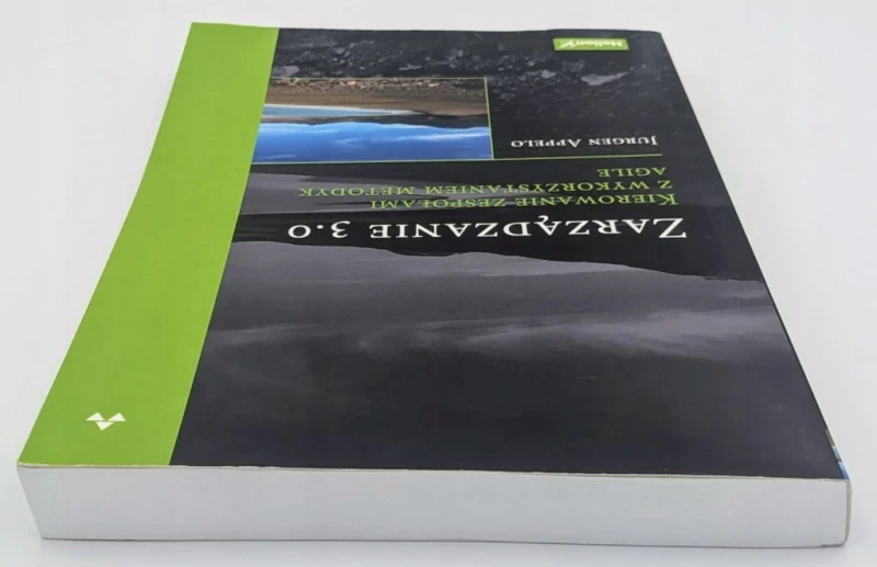 Zarządzanie 3.0. Kierowanie zespołami z wykorzystaniem metodyk Agile Jurgen
