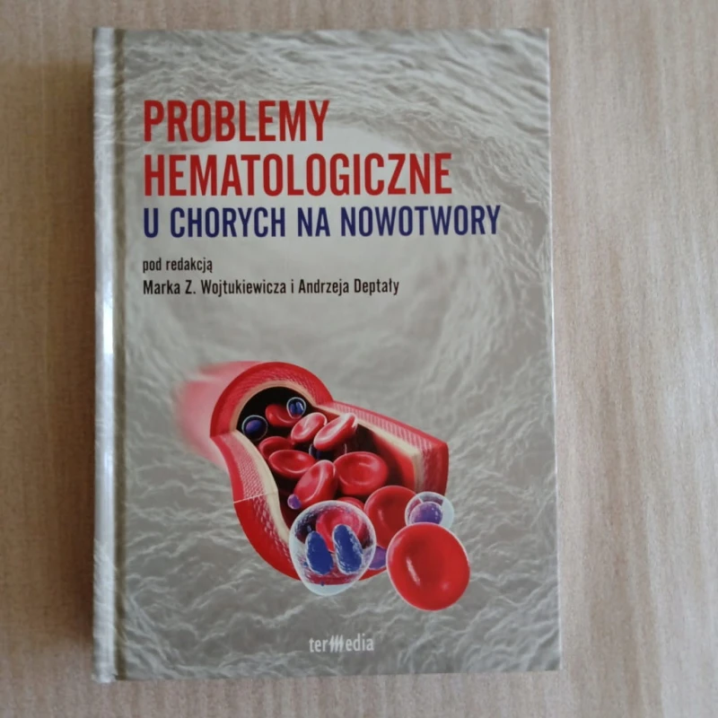 Problemy hematologiczne u chorych na nowotwory Wojtukiewicz, Deptała