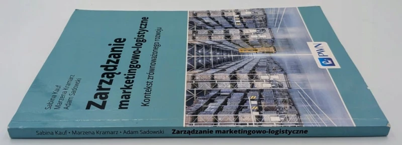 Zarządzanie marketingowo-logistyczne Adam Sadowski, Marzena Kramarz, Sabina