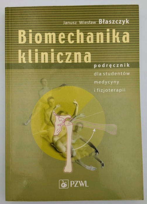 Biomechanika kliniczna Janusz Wiesław Błaszczyk