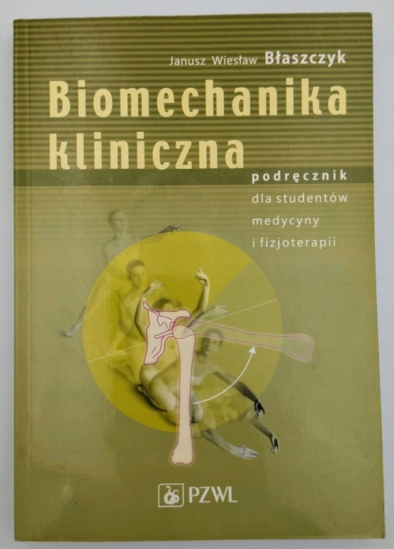 Biomechanika kliniczna Janusz Wiesław Błaszczyk