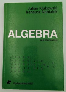 Algebra dla studentów Ireneusz Nabiałek, Julian Klukowski