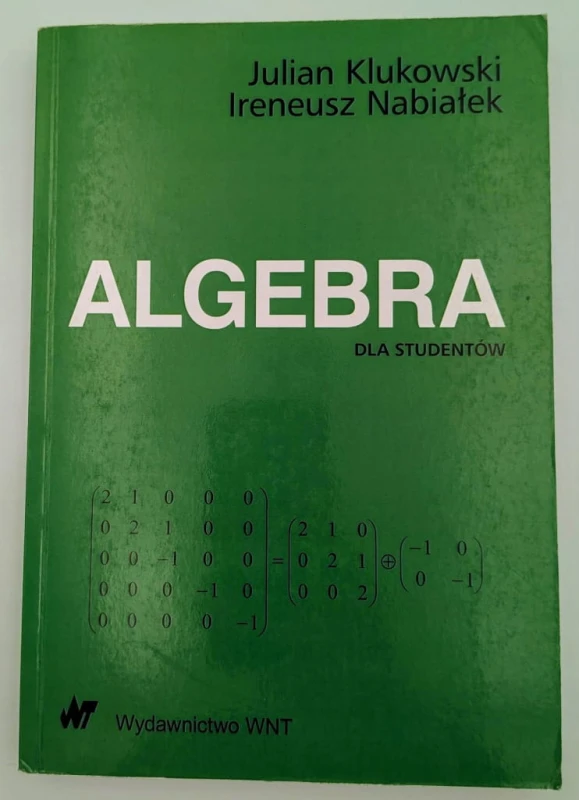 Algebra dla studentów Ireneusz Nabiałek, Julian Klukowski
