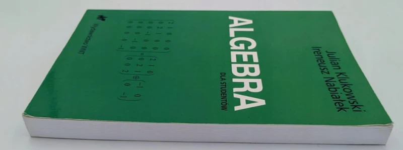 Algebra dla studentów Ireneusz Nabiałek, Julian Klukowski