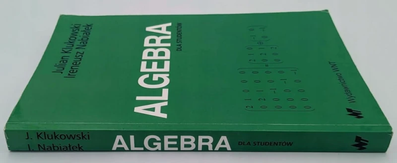 Algebra dla studentów Ireneusz Nabiałek, Julian Klukowski