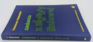 Zadania z algebry liniowej Ireneusz Nabiałek