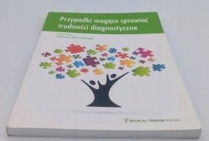 Przypadki mogące sprawić trudności diagnostyczne Praca zbiorowa