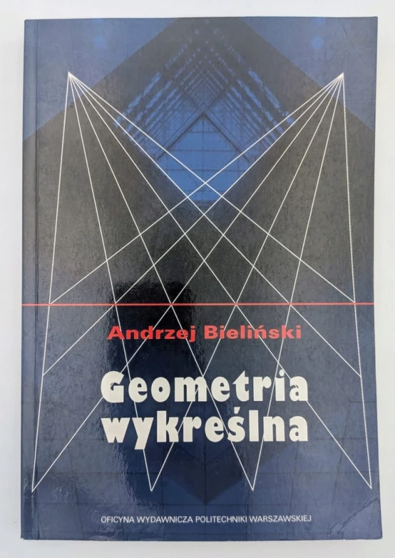 GEOMETRIA WYKREŚLNA A. Bieliński