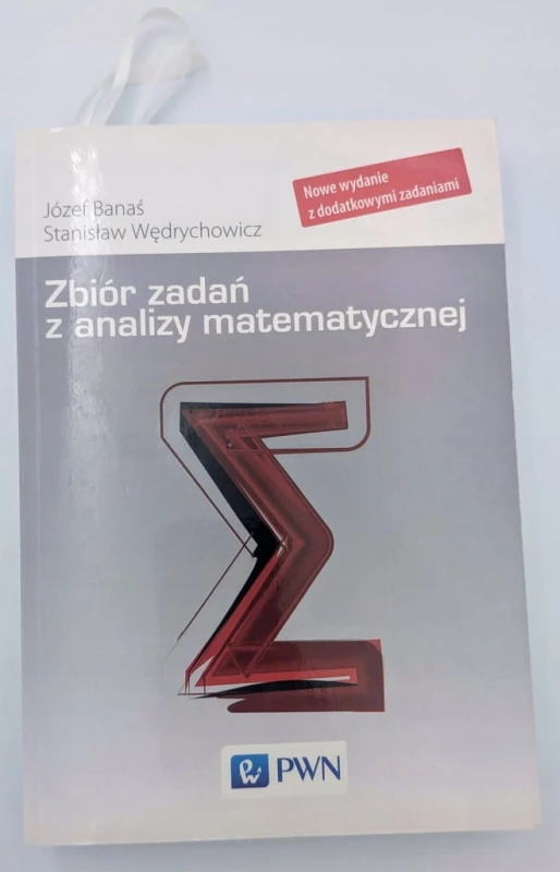 Zbiór zadań z analizy matematycznej Józef Banaś, Stanisław Wędrychowicz