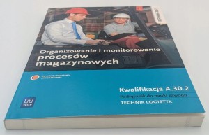Organizowanie i monitorowanie procesów magazynowych Podręcznik do nauki