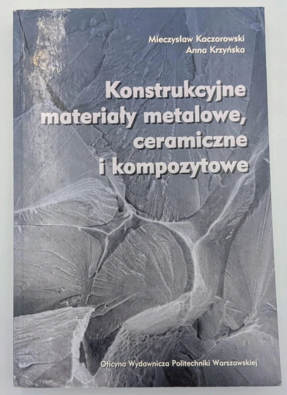 Konstrukcyjne materiały metalowe ceramiczne i kompozytowe Mieczysław