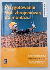 Przygotowanie stali zbrojeniowej do montażu Kwalifikacja B,16,1 Podręcznik