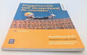 Przygotowanie stali zbrojeniowej do montażu Kwalifikacja B,16,1 Podręcznik