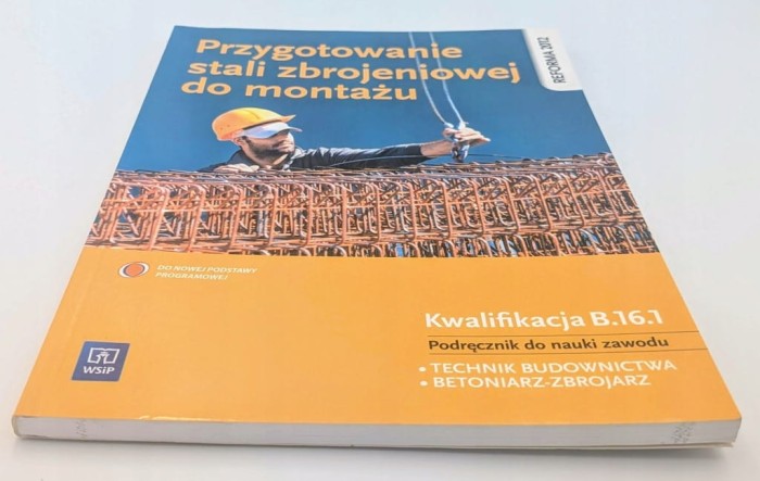 Przygotowanie stali zbrojeniowej do montażu Kwalifikacja B,16,1 Podręcznik