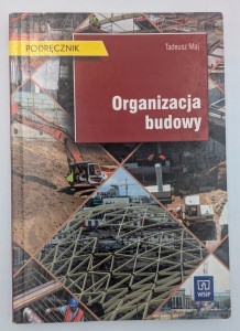 Organizacja budowy. Podręcznik Tadeusz Maj