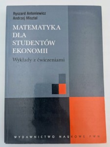 Andrzej Misztal - Matematyka dla studentów ekonomii Wykłady z ćwiczeniami