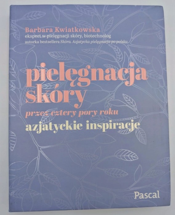 Pielęgnacja skóry przez cztery pory roku Azjatyckie inspiracje Barbara
