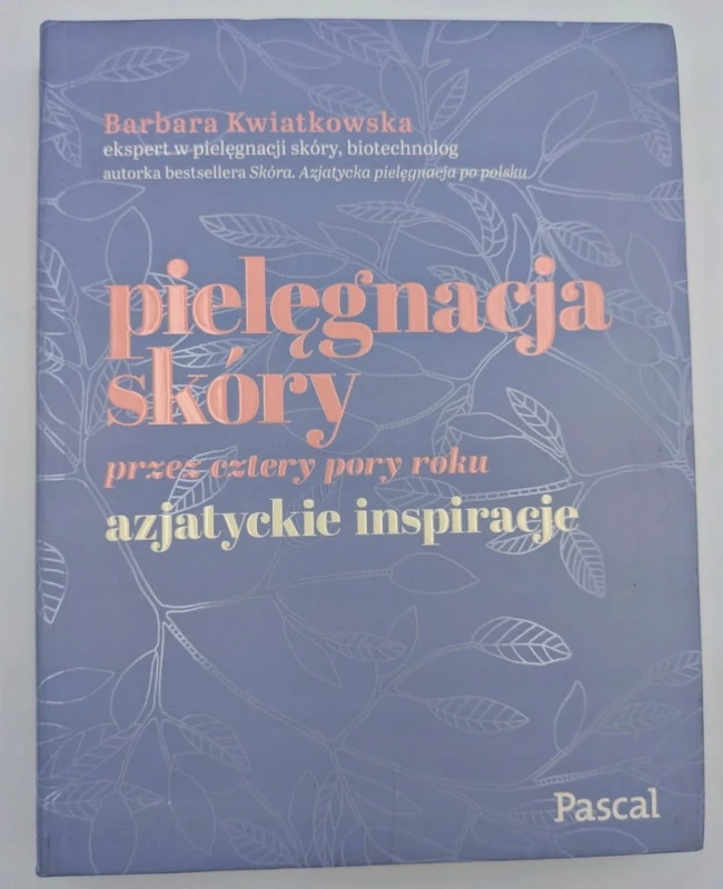Pielęgnacja skóry przez cztery pory roku Azjatyckie inspiracje Barbara