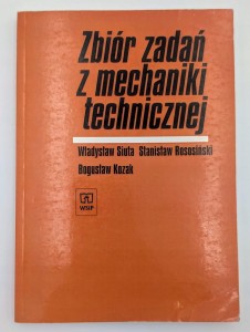 Zbiór zadań z mechaniki technicznej Władysław Siuta , Stanisław Rososiński,