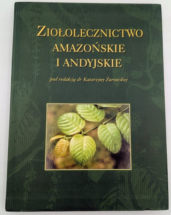 Ziołolecznictwo amazońskie i andyjskie Katarzyna Żurowska