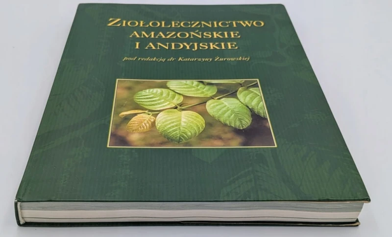 Ziołolecznictwo amazońskie i andyjskie Katarzyna Żurowska