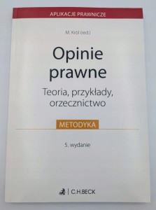 Opinie prawne. Teoria, przykłady, orzecznictwo Małgorzata Z. Król