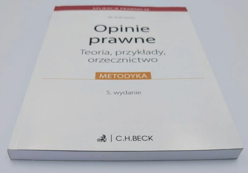 Opinie prawne. Teoria, przykłady, orzecznictwo Małgorzata Z. Król