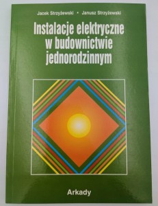 Instalacje elektryczne w budownictwie jednorodzinnym Jacek Strzyżewski,