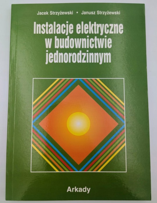 Instalacje elektryczne w budownictwie jednorodzinnym Jacek Strzyżewski,