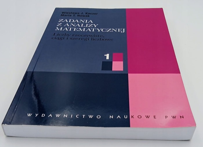 Zadania z analizy matematycznej 1 Kaczor Wiesława J., Nowak Maria T.