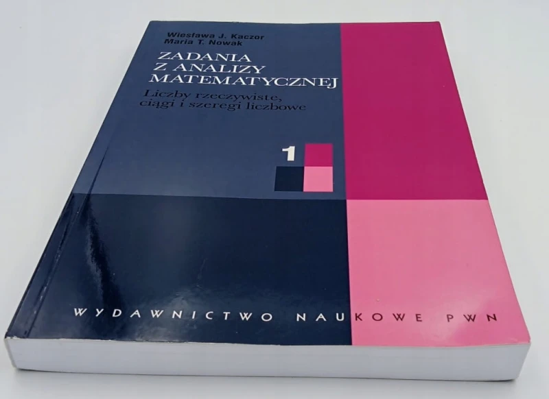 Zadania z analizy matematycznej 1 Kaczor Wiesława J., Nowak Maria T.