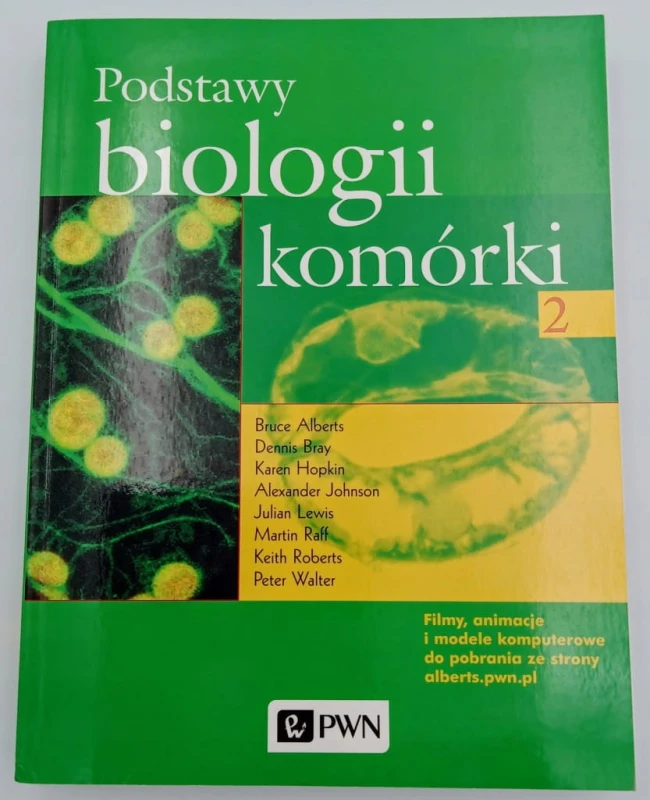 Podstawy biologii komórki 2 Bruce Alberts, Dennis Bray, Karen Hopkin 2017 r