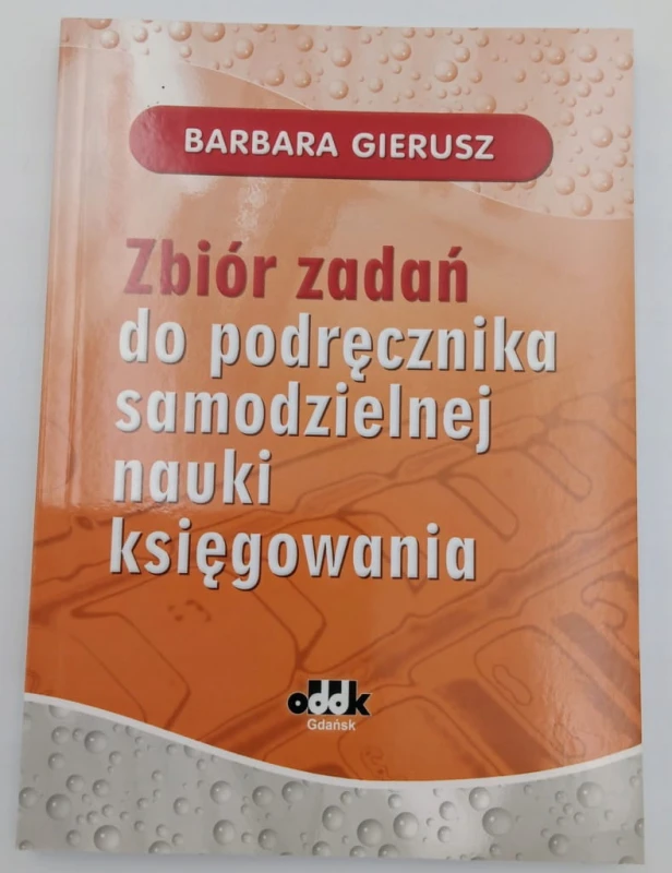 Zbiór zadań do podręcznika samodzielnej nauki księgowania Barbara Gierusz