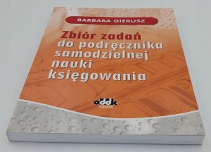 Zbiór zadań do podręcznika samodzielnej nauki księgowania Barbara Gierusz