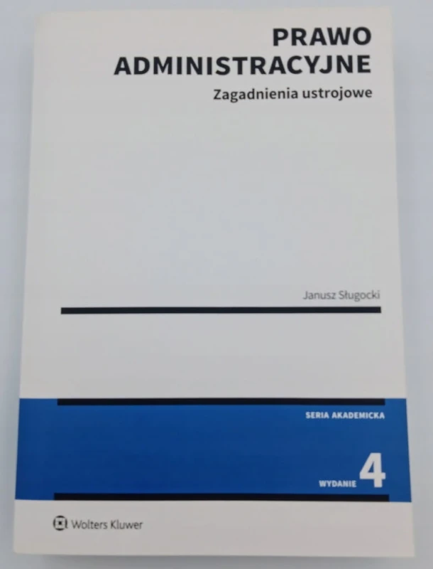 Prawo administracyjne Zagadnienia ustrojowe Janusz Sługocki