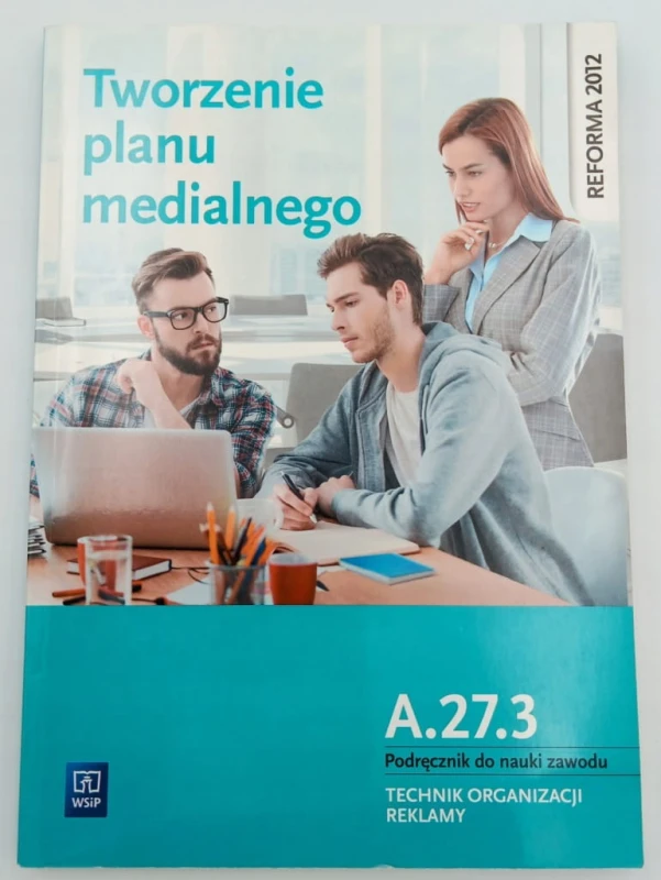 Tworzenie planu medialnego A.27.3. Podręcznik do nauki zawodu Technik