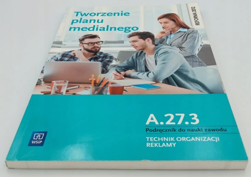 Tworzenie planu medialnego A.27.3. Podręcznik do nauki zawodu Technik