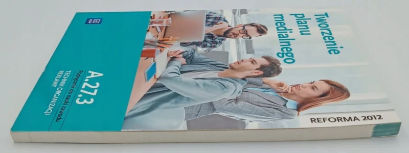Tworzenie planu medialnego A.27.3. Podręcznik do nauki zawodu Technik
