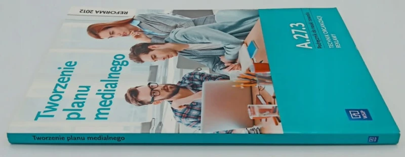 Tworzenie planu medialnego A.27.3. Podręcznik do nauki zawodu Technik