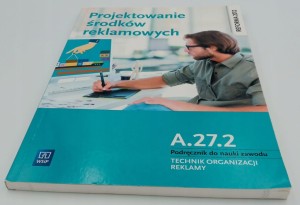 Projektowanie środków reklamowych A.27.2 Podręcznik do nauki zawodu Technik