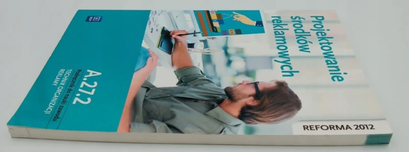 Projektowanie środków reklamowych A.27.2 Podręcznik do nauki zawodu Technik