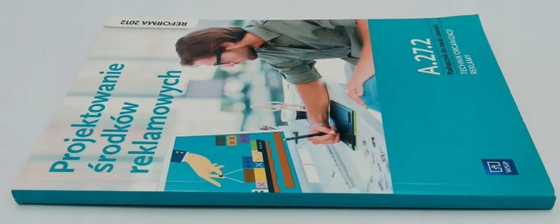 Projektowanie środków reklamowych A.27.2 Podręcznik do nauki zawodu Technik