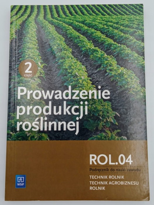 Prowadzenie produkcji roślinnej część 2 Podręcznik do nauki zawodu wyd. 4