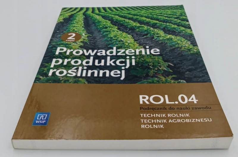 Prowadzenie produkcji roślinnej część 2 Podręcznik do nauki zawodu wyd. 4