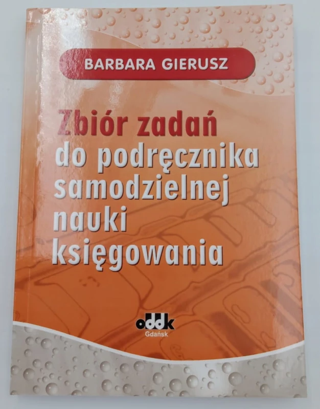 Zbiór zadań do podręcznika samodzielnej nauki księgowania Barbara Gierusz