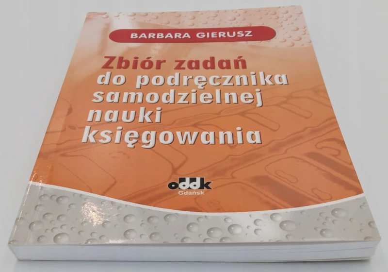 Zbiór zadań do podręcznika samodzielnej nauki księgowania Barbara Gierusz
