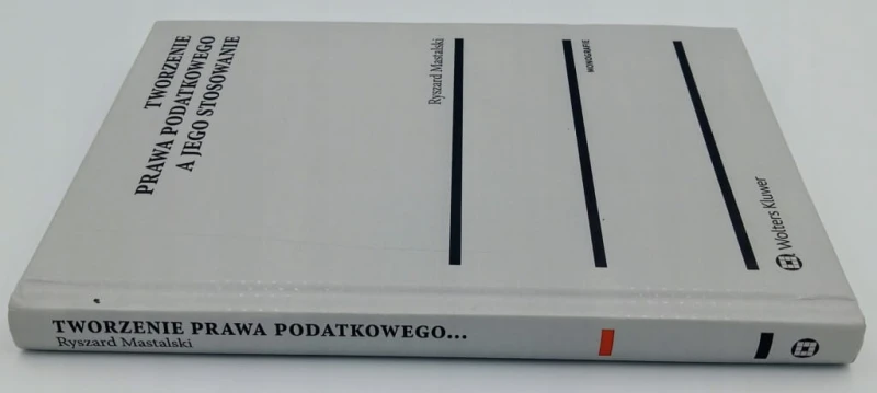 Tworzenie prawa podatkowego a jego stosowanie Ryszard Mastalski