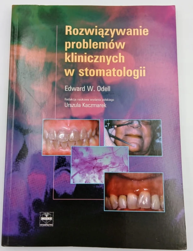 Rozwiązywanie problemów klinicznych w stomatologii Edward W Odell