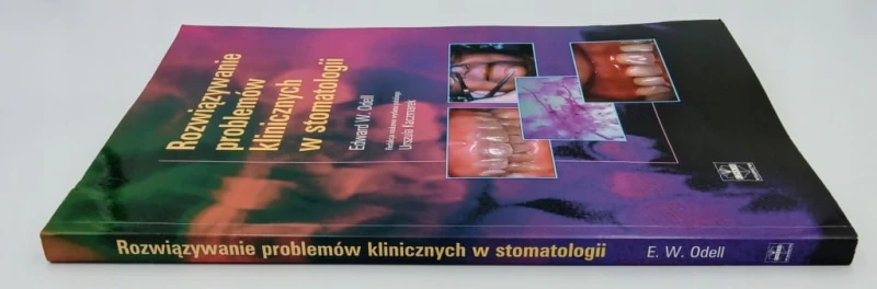 Rozwiązywanie problemów klinicznych w stomatologii Edward W Odell