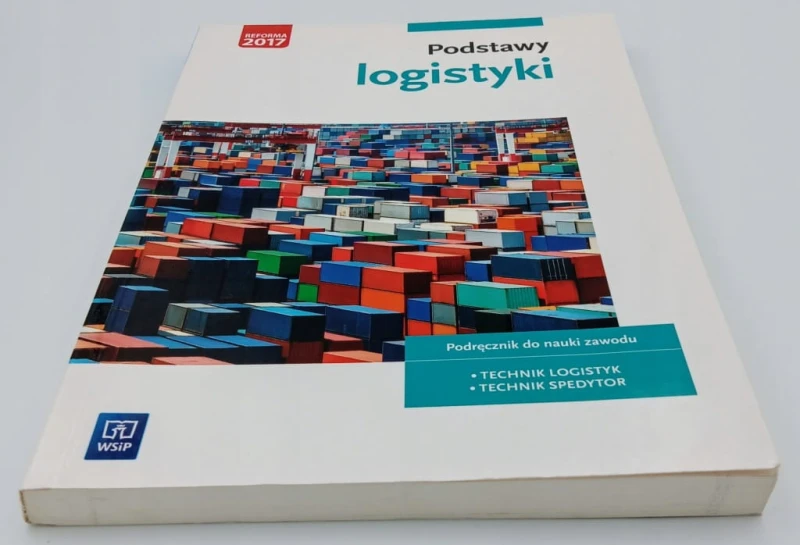 Podstawy logistyki Podręcznik do nauki zawodu Technik logistyk Technik